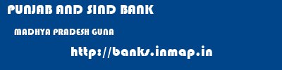 PUNJAB AND SIND BANK  MADHYA PRADESH GUNA    banks information 